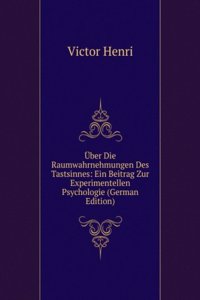 Uber Die Raumwahrnehmungen Des Tastsinnes: Ein Beitrag Zur Experimentellen Psychologie (German Edition)