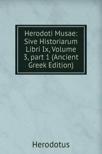 Herodoti Musae: Sive Historiarum Libri Ix, Volume 3, part 1 (Ancient Greek Edition)