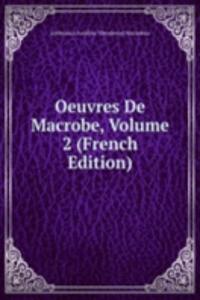 Oeuvres De Macrobe, Volume 2 (French Edition)