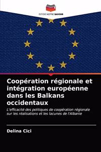 Coopération régionale et intégration européenne dans les Balkans occidentaux