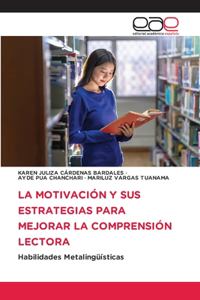 Motivación Y Sus Estrategias Para Mejorar La Comprensión Lectora