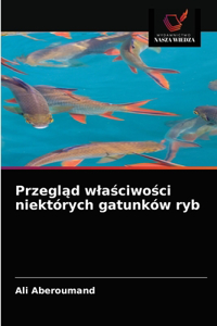 Przegląd wlaściwości niektórych gatunków ryb