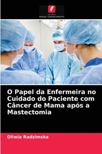 O Papel da Enfermeira no Cuidado do Paciente com Câncer de Mama após a Mastectomia