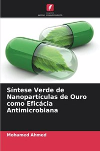 Síntese Verde de Nanopartículas de Ouro como Eficácia Antimicrobiana