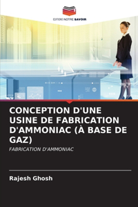 Conception d'Une Usine de Fabrication d'Ammoniac (À Base de Gaz)