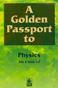 A Golden Passport to Physics for Class 12