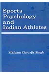 Sports Psychology and Indian Atheletes: A Psycho-Physical Study