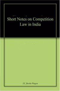 Short Notes on Competition Law in India