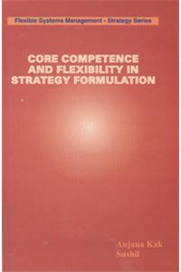 Core Competence And Flexibility In Strategy