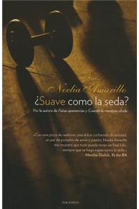 Suave Como la Seda?