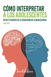 Cómo Interpretar a Los Adolescentes