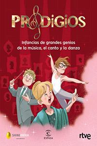 Prodigios: Infancias de grandes genios de la musica, el canto y la danza