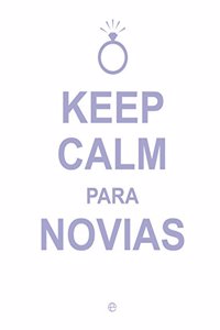 Keep Calm para novias (Fuera de coleccion) (Spanish Edition)