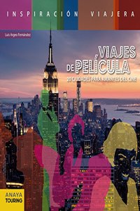 Viajes de pelicula. 20 ciudades para amantes del cine
