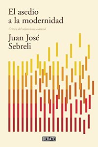 El asedio a la modernidad / The siege of modernity