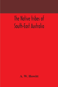The native tribes of South-East Australia