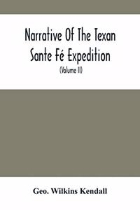 Narrative Of The Texan Sante Fé Expedition