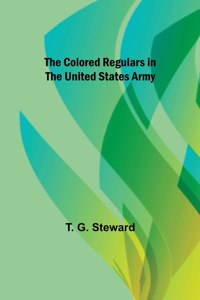 Colored Regulars in the United States Army