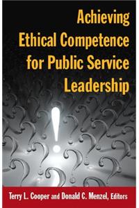 Achieving Ethical Competence For Public Service Leadership