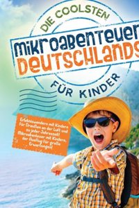 Die coolsten Mikroabenteuer Deutschlands fur Kinder