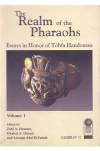 Annales Du Service Des AntiquitÃ©s de l'Egypte: Cahier No. 37: The Realm of the Pharaohs: Essays in Honor of Tohfa Handoussa. Volume 1