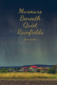 Murmurs Beneath Quiet Rainfields