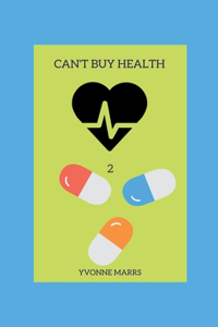 Can't Buy Health 2