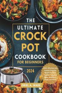 Ultimate Crock Pot Cookbook for Beginners 2024