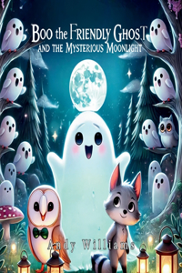 Boo the Friendly Ghost and the Mysterious Moonlight