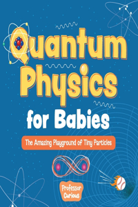 Quantum Physics for Babies