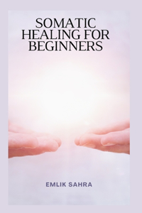 Somatic Healing for Beginners