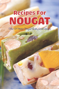 Recipes For Nougat