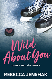 Wild About You - Dieses Mal für immer