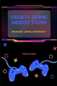 Video Game Addiction