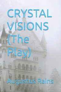 CRYSTAL VISIONS (The Play)