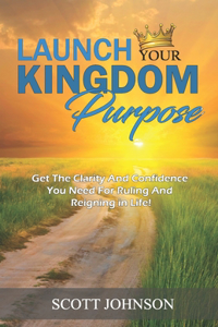 Launch Your Kingdom Purpose