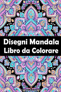 Disegni di Mandala - Libro da Colorare per Adulti