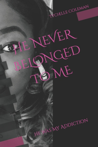 He Never Belonged to Me
