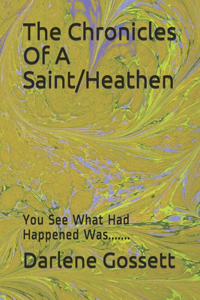 The Chronicles Of A Saint/Heathen