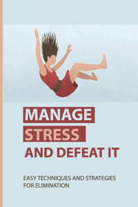 Manage Stress And Defeat It