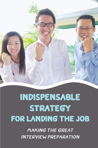 Indispensable Strategy For Landing The Job
