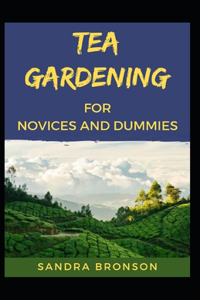 Tea gardening For Novices And Dummies