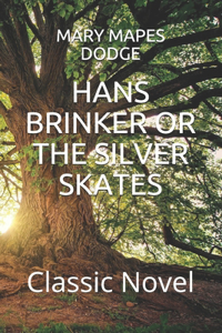 Hans Brinker or the Silver Skates