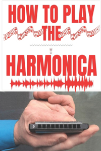 How To Play The Harmonica