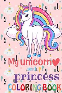 My unicorn and princess coloring book