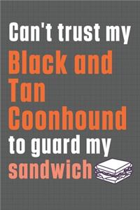 Can't trust my Black and Tan Coonhound to guard my sandwich