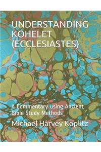 Understanding Kohelet (Ecclesiastes)