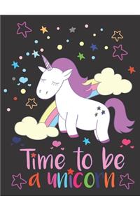 Time to be a unicorn: Unicorn Coloring Book For kids ages 4-8. A Fun Kid Workbook Game For Coloring.