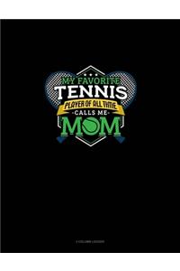 My Favorite Tennis Player Of All Time Calls Me Mom