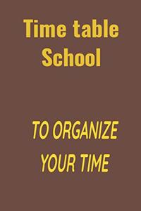 Time table school: To organize your time